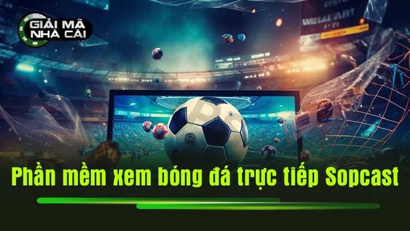 Phần mềm xem bóng đá trực tiếp Sopcast