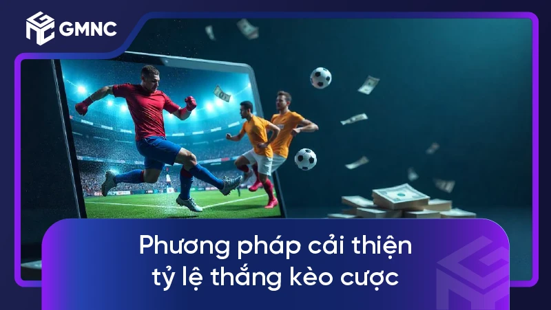 Phương pháp cải thiện tỷ lệ thắng kèo cược