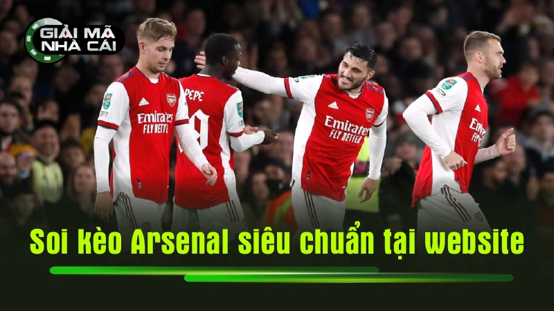 Soi kèo Arsenal siêu chuẩn tại website