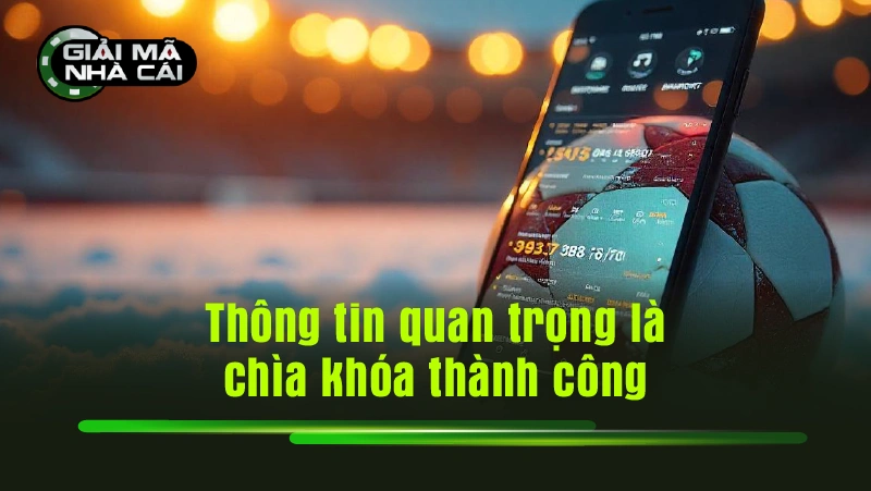 Thông tin quan trọng là chìa khóa thành công
