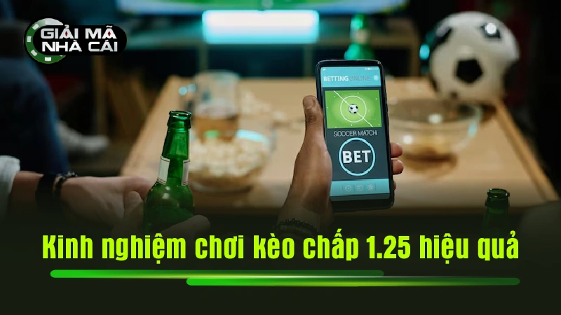 Kinh nghiệm chơi kèo chấp 1.25 hiệu quả