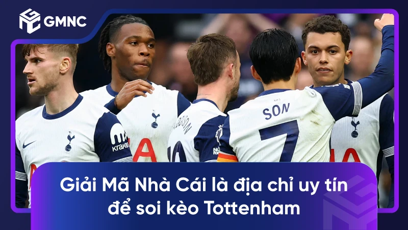 Giải Mã Nhà Cái là địa chỉ uy tín để soi kèo Tottenham