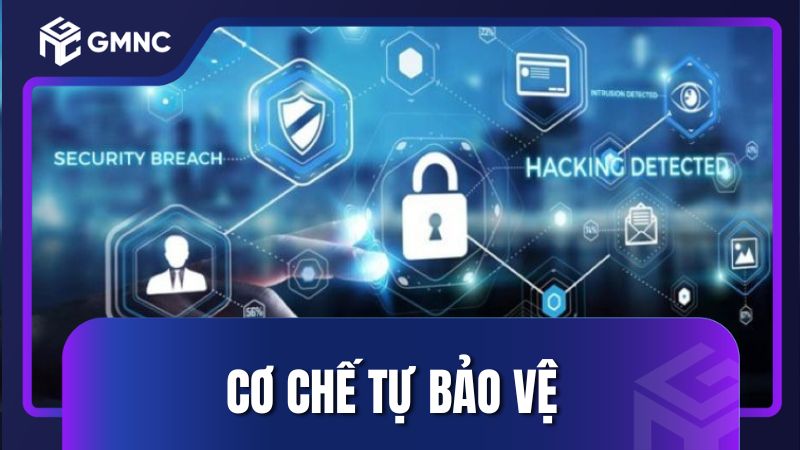 Cơ chế tự bảo vệ và ngăn chặn xâm nhập trái phép