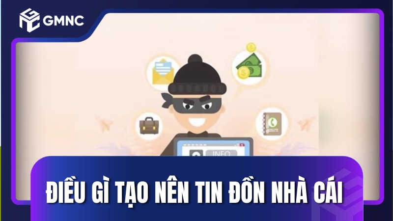 Điều gì tạo nên tin đồn nhà cái