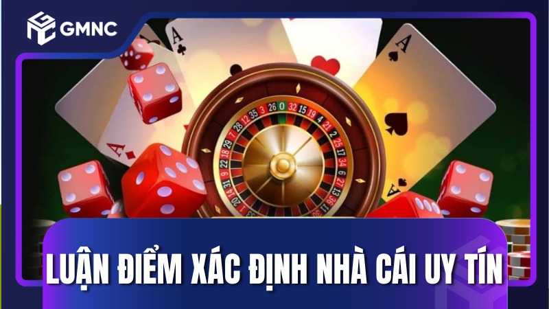 Luận điểm xác định nhà cái uy tín