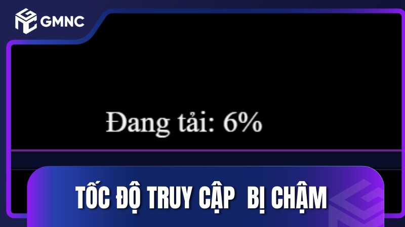 Tốc độ truy cập vào trang bị chậm bất thường